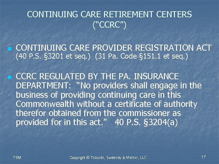 CONTINUING CARE RETIREMENT CENTERS (“CCRC”) n n CONTINUING CARE PROVIDER REGISTRATION ACT (40 P.