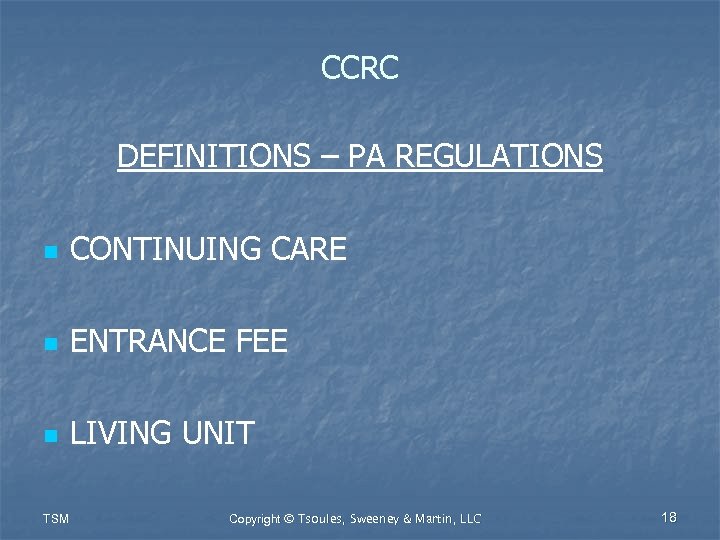 CCRC DEFINITIONS – PA REGULATIONS n CONTINUING CARE n ENTRANCE FEE n LIVING UNIT