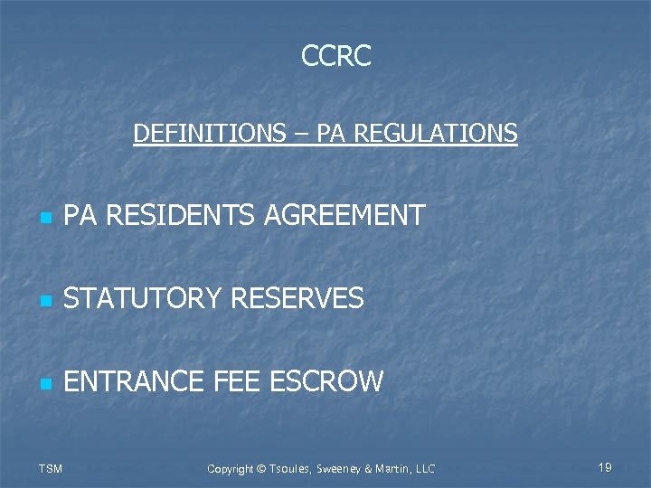 CCRC DEFINITIONS – PA REGULATIONS n PA RESIDENTS AGREEMENT n STATUTORY RESERVES n ENTRANCE