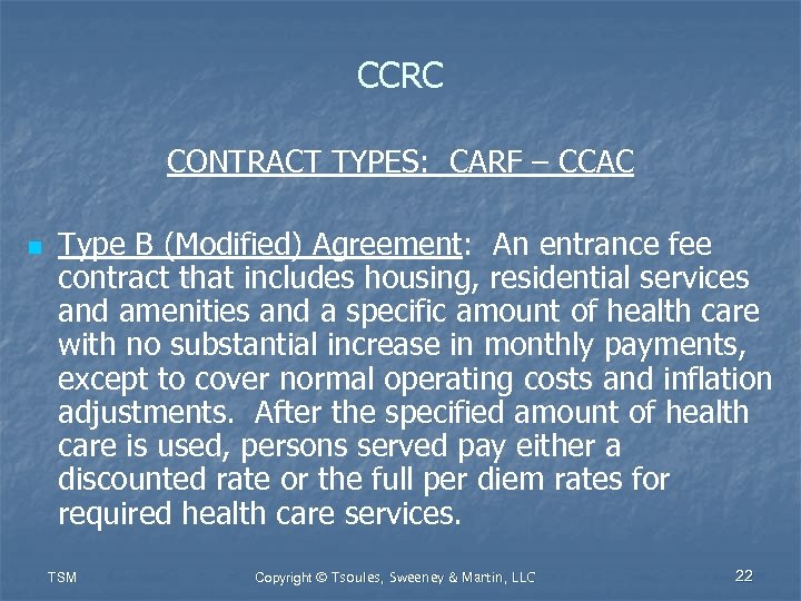 CCRC CONTRACT TYPES: CARF – CCAC n Type B (Modified) Agreement: An entrance fee
