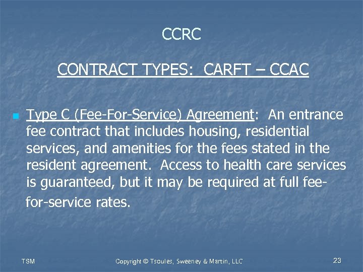 CCRC CONTRACT TYPES: CARFT – CCAC n Type C (Fee-For-Service) Agreement: An entrance fee