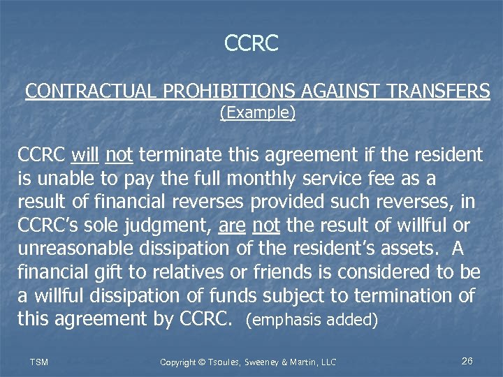 CCRC CONTRACTUAL PROHIBITIONS AGAINST TRANSFERS (Example) CCRC will not terminate this agreement if the