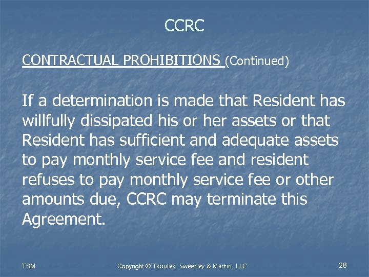 CCRC CONTRACTUAL PROHIBITIONS (Continued) If a determination is made that Resident has willfully dissipated