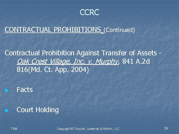 CCRC CONTRACTUAL PROHIBITIONS (Continued) Contractual Prohibition Against Transfer of Assets Oak Crest Village, Inc.
