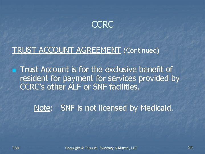 CCRC TRUST ACCOUNT AGREEMENT (Continued) n Trust Account is for the exclusive benefit of