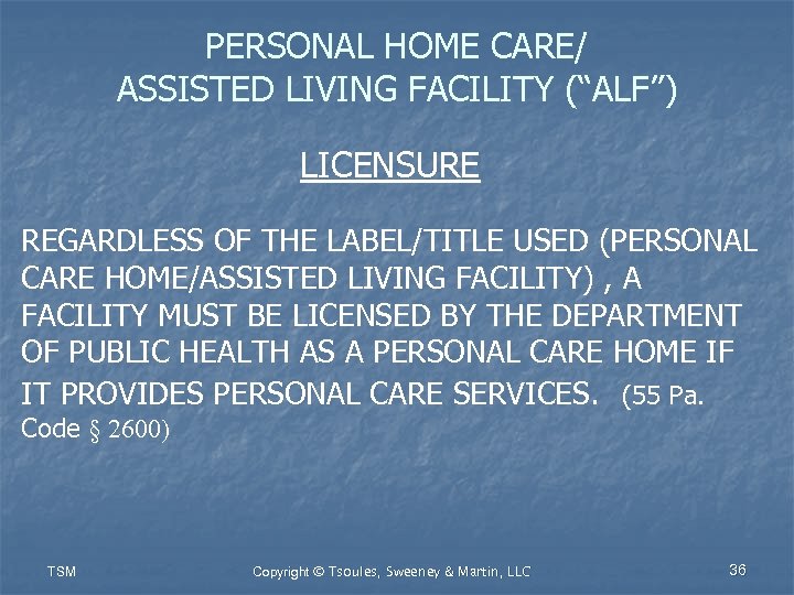 PERSONAL HOME CARE/ ASSISTED LIVING FACILITY (“ALF”) LICENSURE REGARDLESS OF THE LABEL/TITLE USED (PERSONAL