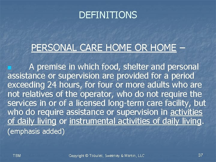 DEFINITIONS PERSONAL CARE HOME OR HOME – A premise in which food, shelter and