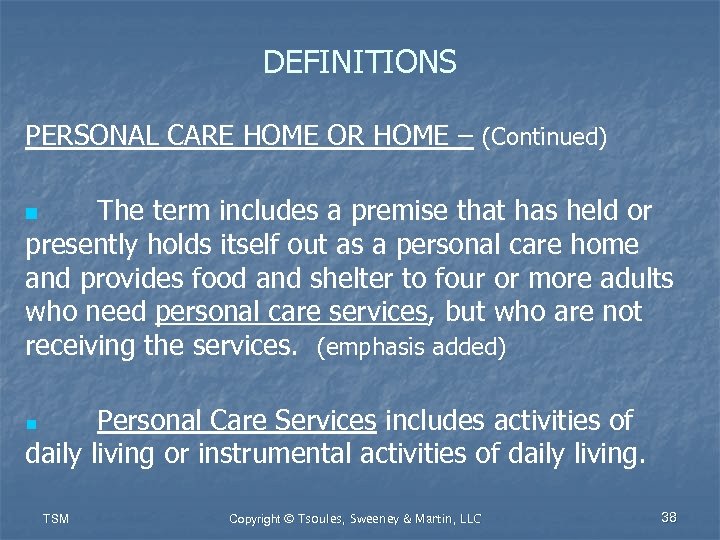 DEFINITIONS PERSONAL CARE HOME OR HOME – (Continued) The term includes a premise that
