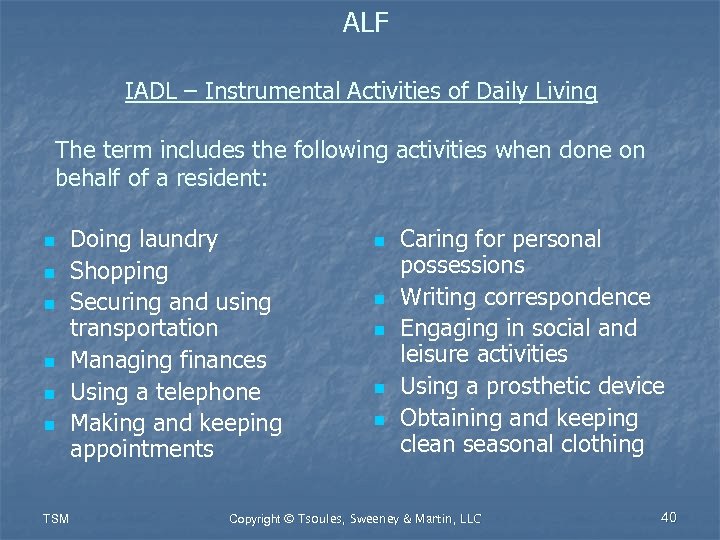 ALF IADL – Instrumental Activities of Daily Living The term includes the following activities
