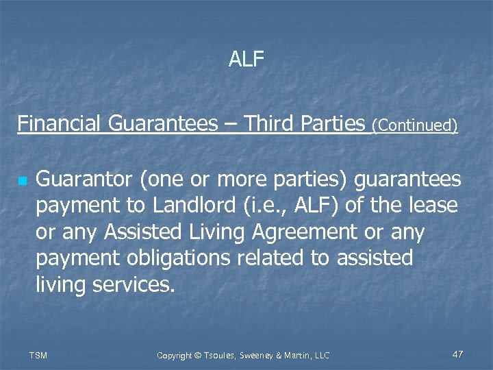ALF Financial Guarantees – Third Parties (Continued) n Guarantor (one or more parties) guarantees