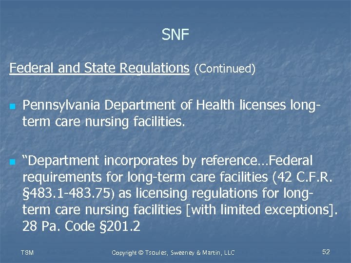 SNF Federal and State Regulations (Continued) n n Pennsylvania Department of Health licenses longterm