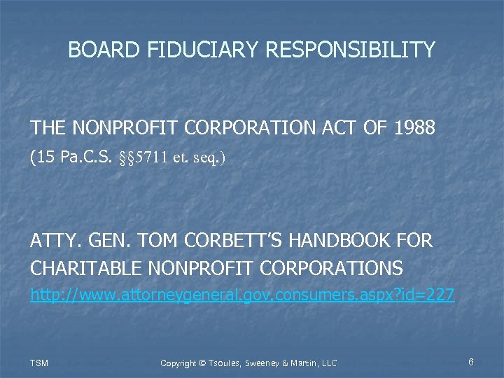 BOARD FIDUCIARY RESPONSIBILITY THE NONPROFIT CORPORATION ACT OF 1988 (15 Pa. C. S. §§