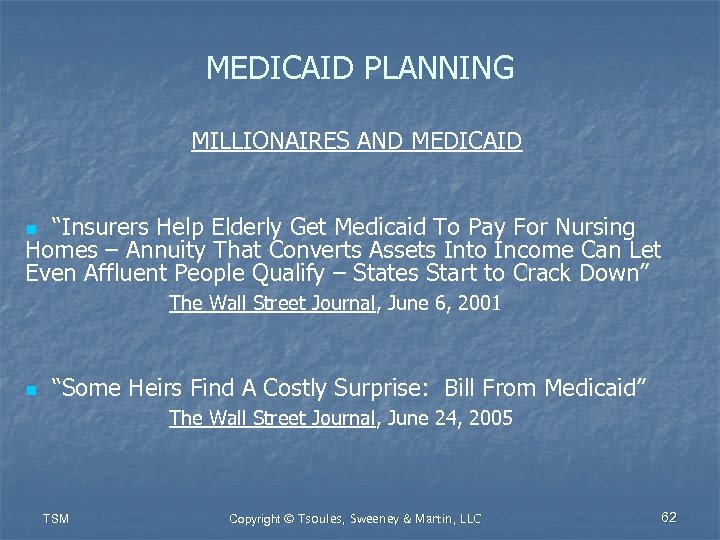 MEDICAID PLANNING MILLIONAIRES AND MEDICAID “Insurers Help Elderly Get Medicaid To Pay For Nursing
