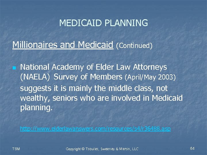 MEDICAID PLANNING Millionaires and Medicaid n (Continued) National Academy of Elder Law Attorneys (NAELA)