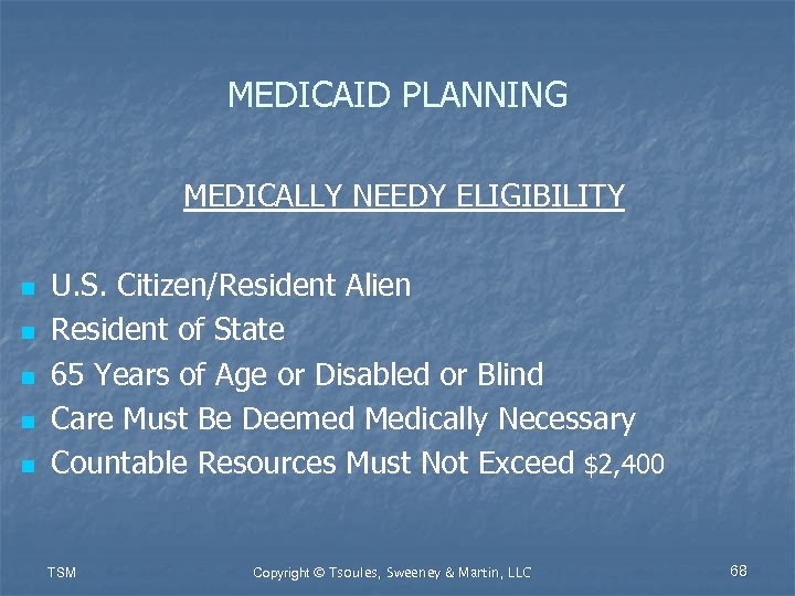 MEDICAID PLANNING MEDICALLY NEEDY ELIGIBILITY n n n U. S. Citizen/Resident Alien Resident of