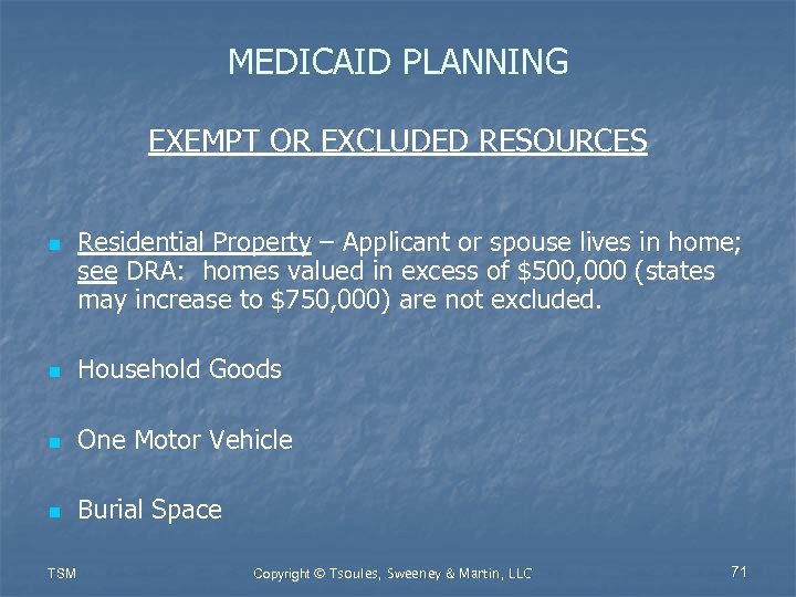 MEDICAID PLANNING EXEMPT OR EXCLUDED RESOURCES n Residential Property – Applicant or spouse lives