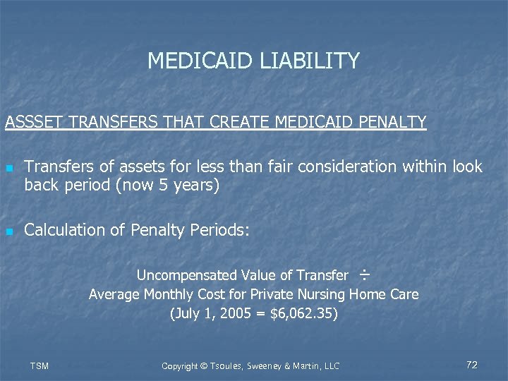 MEDICAID LIABILITY ASSSET TRANSFERS THAT CREATE MEDICAID PENALTY n n Transfers of assets for