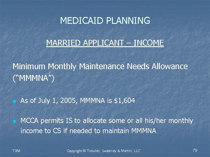 MEDICAID PLANNING MARRIED APPLICANT – INCOME Minimum Monthly Maintenance Needs Allowance (“MMMNA”) n n