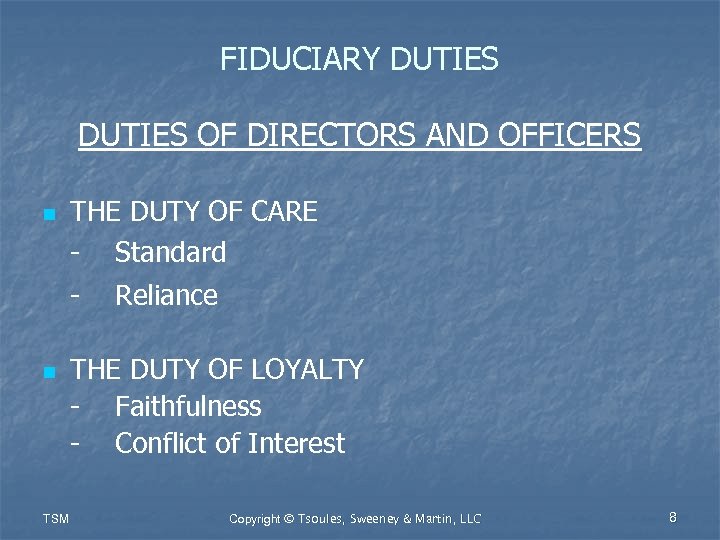 FIDUCIARY DUTIES OF DIRECTORS AND OFFICERS n THE DUTY OF CARE - Standard -