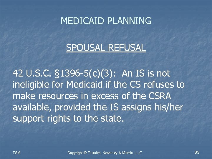 MEDICAID PLANNING SPOUSAL REFUSAL 42 U. S. C. § 1396 -5(c)(3): An IS is