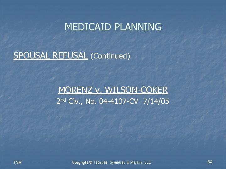 MEDICAID PLANNING SPOUSAL REFUSAL (Continued) MORENZ v. WILSON-COKER 2 nd Civ. , No. 04