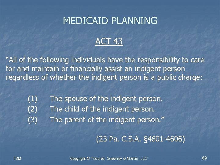 MEDICAID PLANNING ACT 43 “All of the following individuals have the responsibility to care