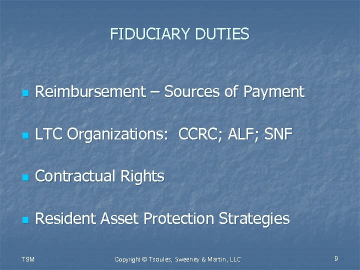 FIDUCIARY DUTIES n Reimbursement – Sources of Payment n LTC Organizations: CCRC; ALF; SNF