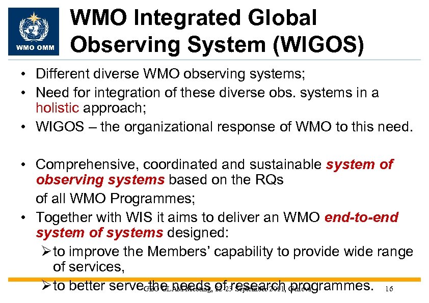 WMO OMM WMO Integrated Global Observing System (WIGOS) • Different diverse WMO observing systems;