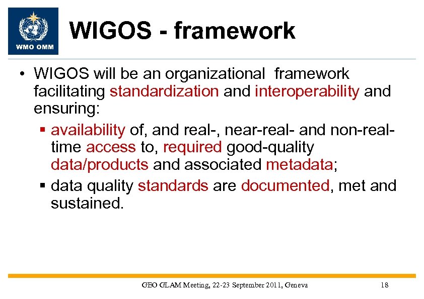 WMO OMM WIGOS - framework • WIGOS will be an organizational framework facilitating standardization