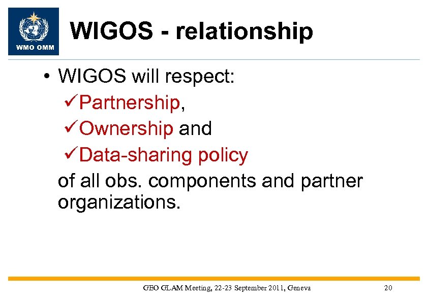 WMO OMM WIGOS - relationship • WIGOS will respect: üPartnership, üOwnership and üData-sharing policy