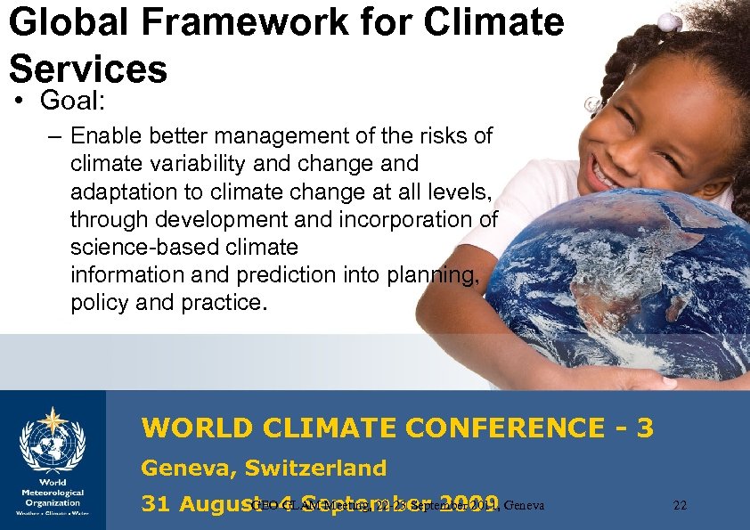 Global Framework for Climate Services WMO OMM • Goal: – Enable better management of
