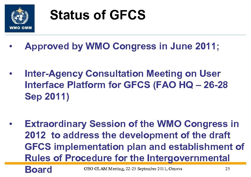 Status of GFCS WMO OMM • Approved by WMO Congress in June 2011; •