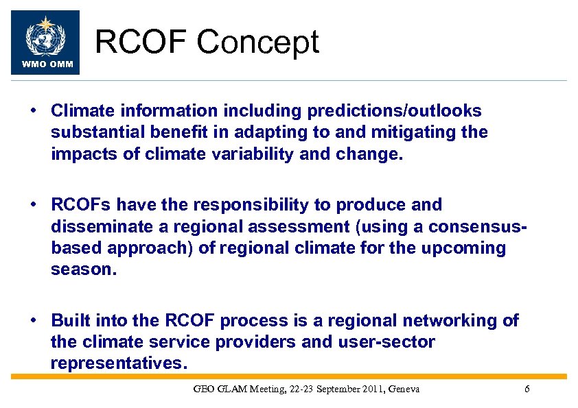 WMO OMM RCOF Concept • Climate information including predictions/outlooks substantial benefit in adapting to