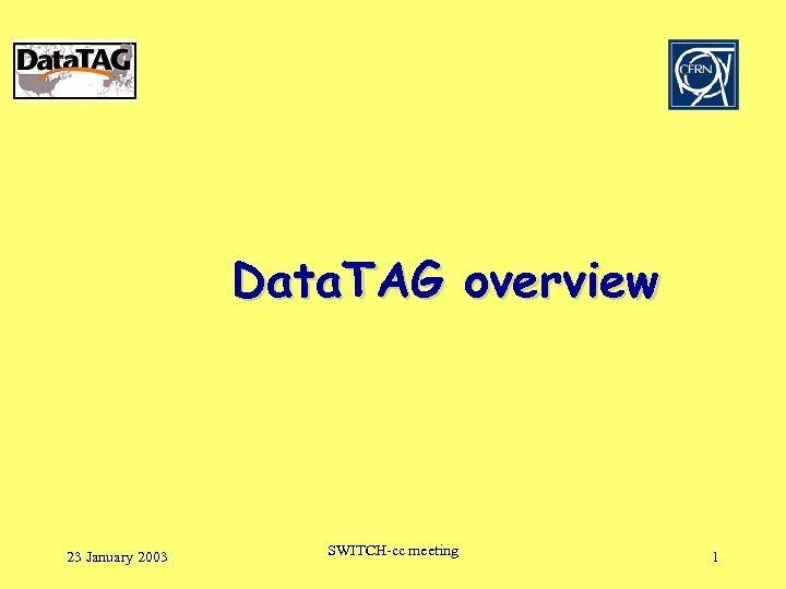 Data. TAG overview 23 January 2003 SWITCH-cc meeting 1 
