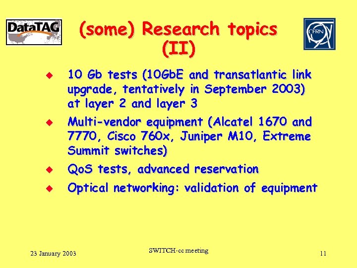 (some) Research topics (II) u u 10 Gb tests (10 Gb. E and transatlantic