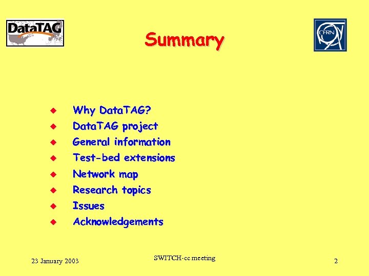 Summary u Why Data. TAG? u Data. TAG project u General information u Test-bed
