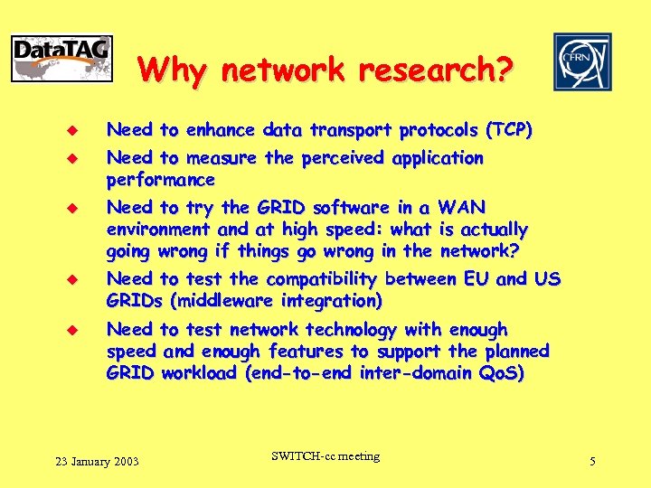 Why network research? u u u Need to enhance data transport protocols (TCP) Need