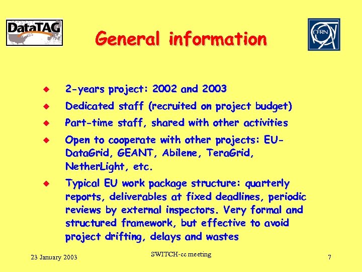 General information u 2 -years project: 2002 and 2003 u Dedicated staff (recruited on