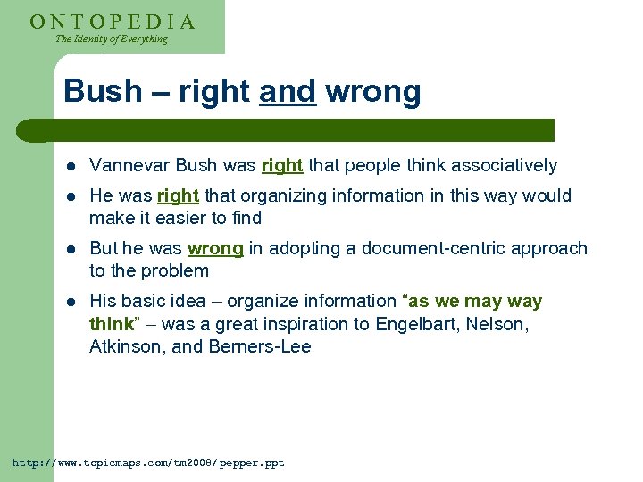 ONTOPEDIA The Identity of Everything Bush – right and wrong l Vannevar Bush was