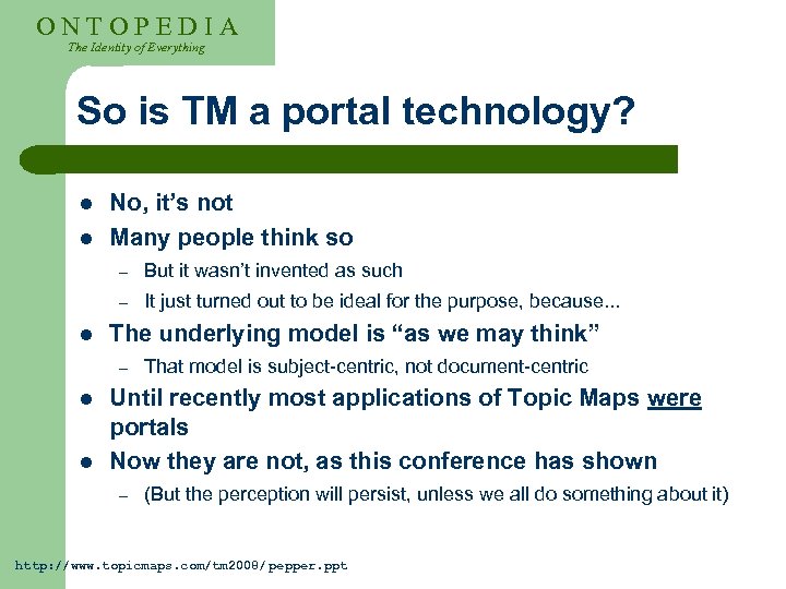 ONTOPEDIA The Identity of Everything So is TM a portal technology? l l No,