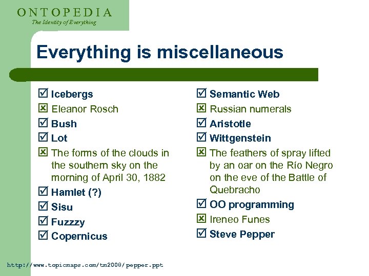 ONTOPEDIA The Identity of Everything is miscellaneous þ Icebergs ý Eleanor Rosch þ Bush