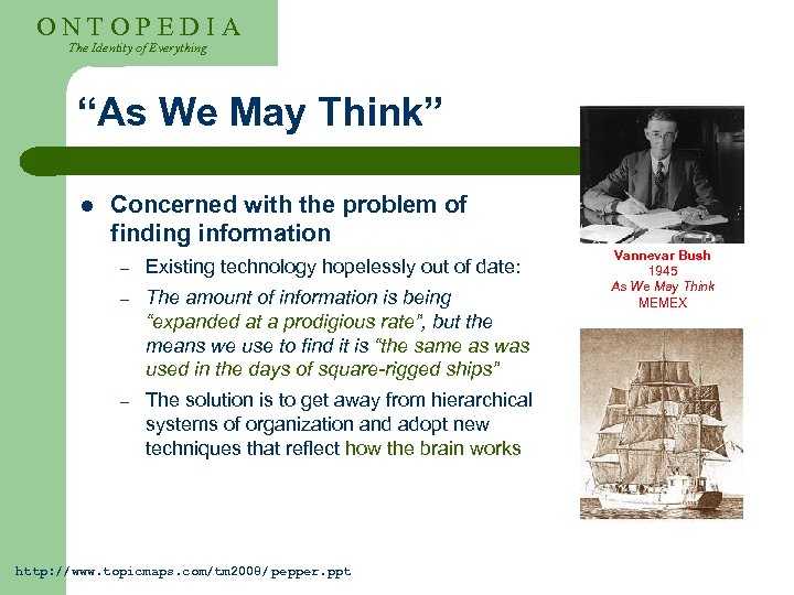 ONTOPEDIA The Identity of Everything “As We May Think” l Concerned with the problem