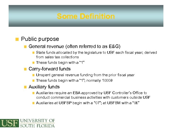 Some Definition Public purpose General revenue (often referred to as E&G) State funds allocated