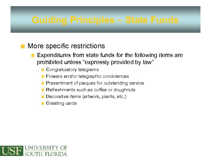 Guiding Principles – State Funds More specific restrictions Expenditures from state funds for the