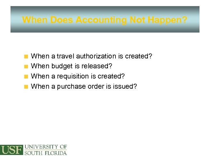 When Does Accounting Not Happen? When a travel authorization is created? When budget is