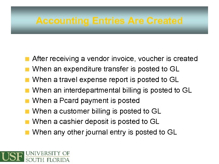 Accounting Entries Are Created After receiving a vendor invoice, voucher is created When an