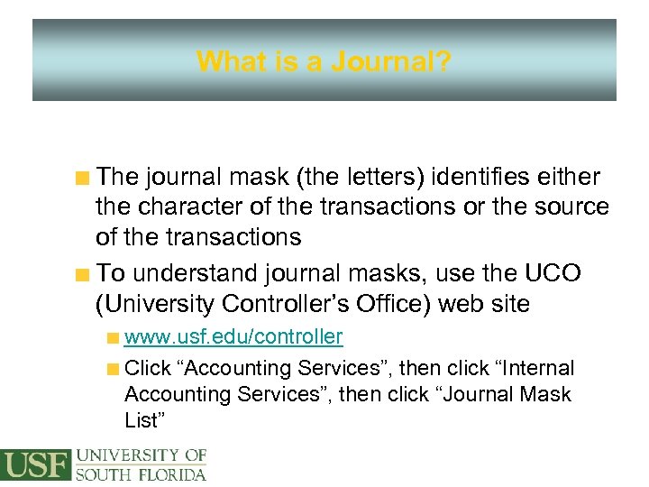 What is a Journal? The journal mask (the letters) identifies either the character of