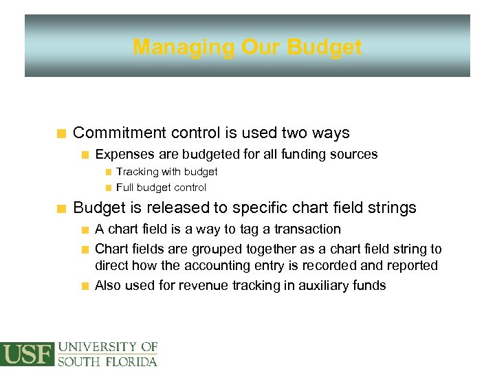 Managing Our Budget Commitment control is used two ways Expenses are budgeted for all