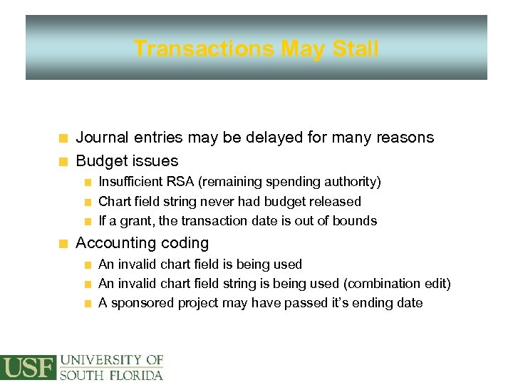 Transactions May Stall Journal entries may be delayed for many reasons Budget issues Insufficient