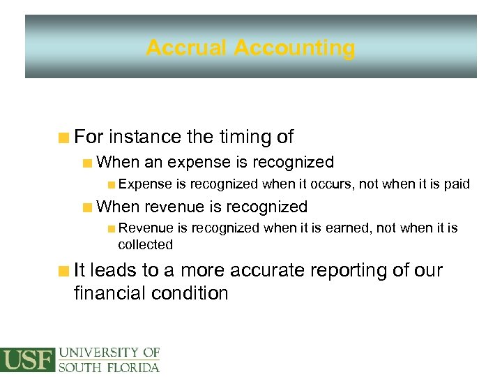 Accrual Accounting For instance the timing of When an expense is recognized Expense is